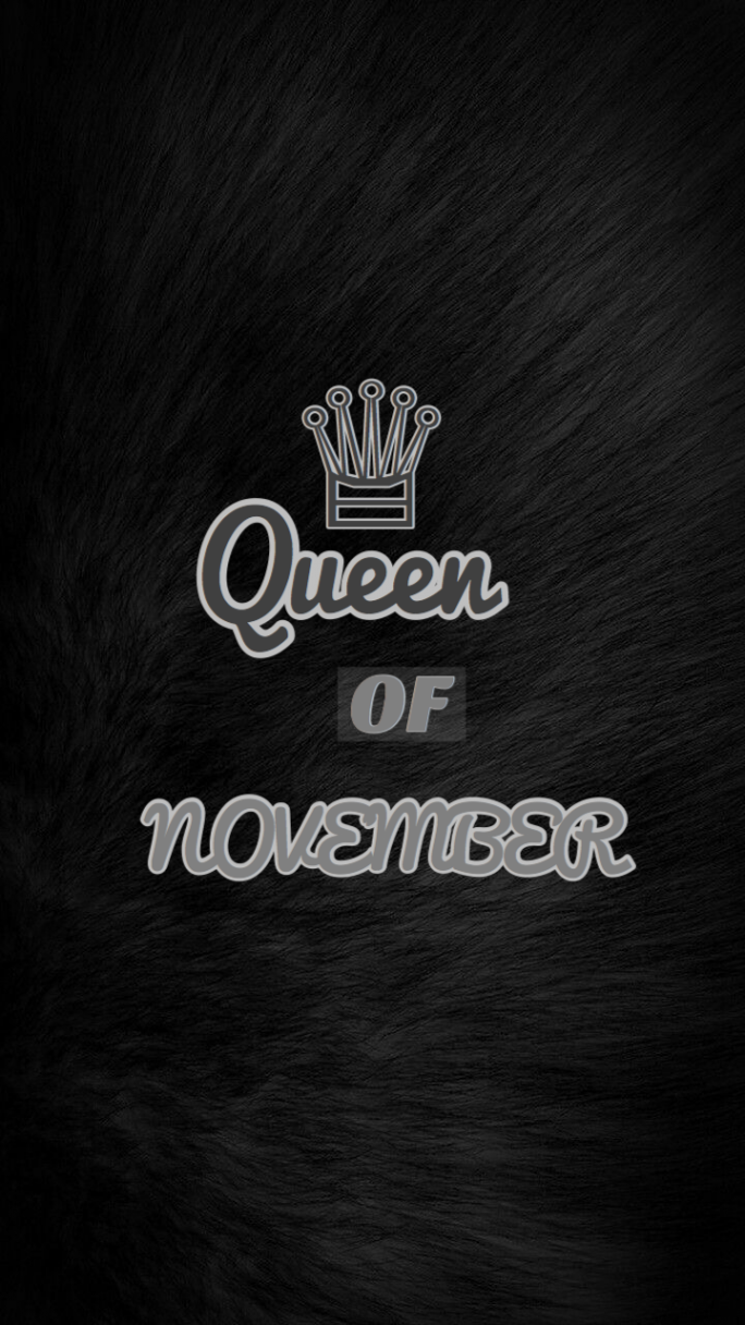 For all the November Queens by Sophia