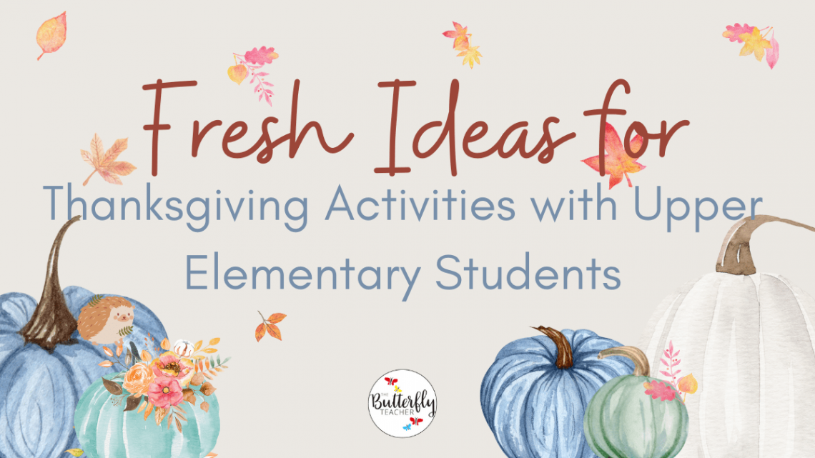 Fresh Ideas for Thanksgiving Activities with Upper Elementary