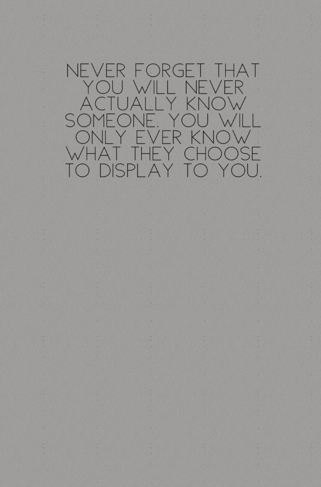 You Know Nobody  Grey quotes, Typography design quotes, Blue quotes